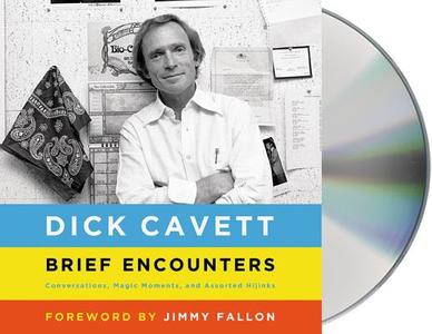 Brief Encounters: Conversations, Magic Moments, and Assorted Hijinks di Dick Cavett edito da MacMillan Audio