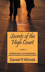 Secrets Of The High Court di Daniel P Klimek edito da Outskirts Press