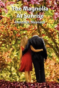 The Magnolia at Sunrise di Dennis R. Maynard edito da Createspace