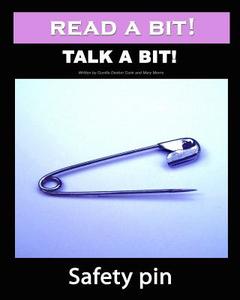 Read a Bit! Talk a Bit!: Safety Pin di Gunilla Denton-Cook, Mary Morris edito da Createspace