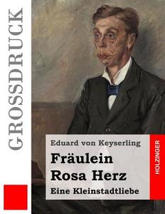 Fraulein Rosa Herz (Grossdruck) di Eduard Von Keyserling edito da Createspace