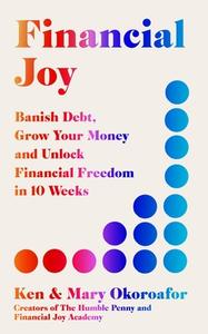 Financial Joy di Ken Okoroafor, Mary Okoroafor edito da Quercus Publishing