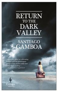 Return To The Dark Valley di Santiago Gamboa edito da Europa Editions