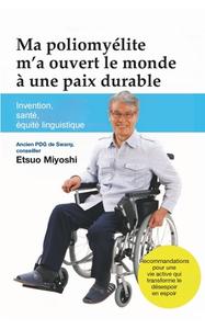 Ma poliomyélite m'a ouvert le monde à une paix durable di Etsuo Miyoshi edito da Books on Demand