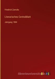 Literarisches Centralblatt di Friedrich Zarncke edito da Outlook Verlag