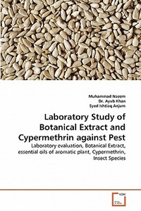 Laboratory Study of Botanical Extract and Cypermethrin against Pest di Muhammad Naeem, Dr. Ayub Khan, Syed Ishtiaq Anjum edito da VDM Verlag