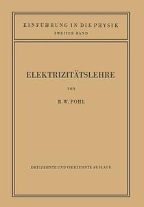 Einfuhrung In Die Elektrizitatslehre di Robert Wichard Pohl edito da Springer