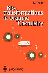 Biotransformations in Organic Chemistry di Kurt Faber edito da Springer