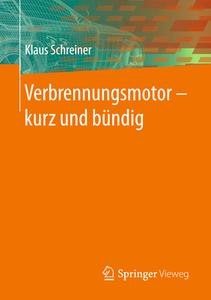 Verbrennungsmotor ¿ kurz und bündig di Klaus Schreiner edito da Springer-Verlag GmbH