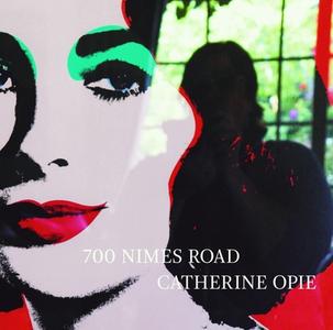 700 Nimes Road di Catherine Opie, Hilton Als, Ingrid Sischy edito da Prestel