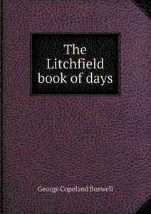 The Litchfield Book Of Days di George Copeland Boswell edito da Book On Demand Ltd.