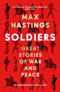 Soldiers di Max Hastings edito da HarperCollins Publishers
