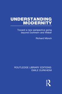 Understanding Modernity di Richard Munch edito da Taylor & Francis Ltd