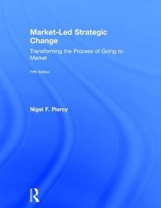 Market-Led Strategic Change di Nigel F. Piercy edito da Taylor & Francis Ltd