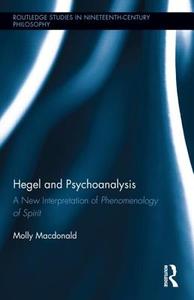 Hegel and Psychoanalysis di Molly (Queen Mary Macdonald edito da Taylor & Francis Ltd