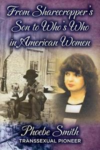 From Sharecropper's Son to Who's Who in American Women di Phoebe Smith edito da Phoebe Smith
