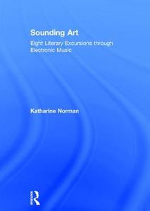 Norman, K: Sounding Art di Katharine Norman edito da Routledge
