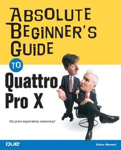 Absolute Beginner\'s Guide To Quattro Pro X di Elaine J. Marmel edito da Pearson Education (us)
