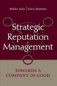 Strategic Reputation Management di Pekka Aula edito da Routledge