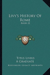 Livy's History of Rome: Book 22 di Titus Livius edito da Kessinger Publishing