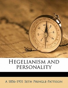 Hegelianism And Personality di A. 1856 Seth Pringle-Pattison edito da Nabu Press