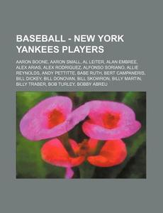 Baseball - New York Yankees Players: Aar di Source Wikia edito da Books LLC, Wiki Series