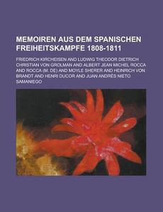 Memoiren Aus Dem Spanischen Freiheitskampfe 1808-1811 di United States General Accounting, Friedrich Kircheisen edito da Rarebooksclub.com