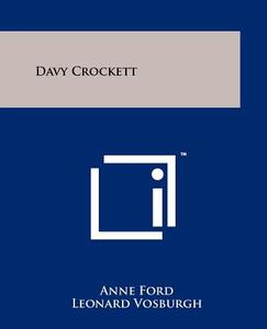 Davy Crockett di Anne Ford edito da Literary Licensing, LLC