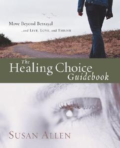 The Healing Choice Guidebook di Susan Allen edito da WATERBROOK PR