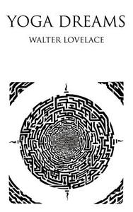 Yoga Dreams di Walter Lovelace edito da AuthorHouse