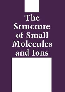 The Structure of Small Molecules and Ions di Ron Naaman, Zeev Vager edito da Springer US