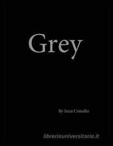 Grey di Iona Costello edito da OUTSKIRTS PR