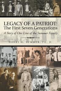 Legacy of a Patriot di Ph. D. Harry H. Summer edito da AuthorHouse