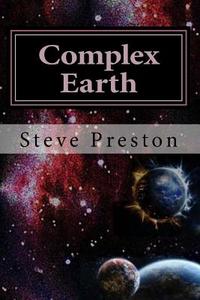 Complex Earth: Anomalies Answered di Steve Preston edito da Createspace