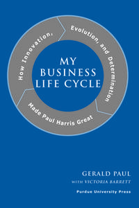 My Business Life Cycle di Gerald Paul edito da Purdue University Press
