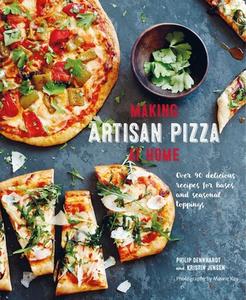 Making Artisan Pizza at Home: Over 90 Delicious Recipes for Bases and Seasonal Toppings di Philip Dennhardt edito da RYLAND PETERS & SMALL INC