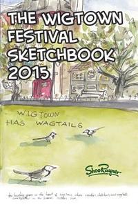 The Wigtown Sketchbook 2015 di Shoo Rayner edito da Shoo Rayner
