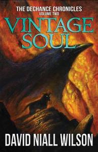 Vintage Soul: The DeChance Chronicles Volume Two di David Niall Wilson edito da LIGHTNING SOURCE INC