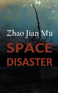 Space Disaster di Jian Mu Zhao edito da LIGHTNING SOURCE INC