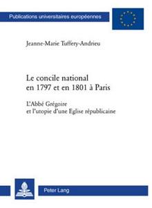 Le concile national en 1797 et en 1801 à Paris di Jeanne-Marie Tuffery-Andrieu edito da Lang, Peter
