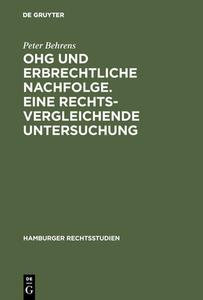 OHG und erbrechtliche Nachfolge. Eine rechtsvergleichende Untersuchung di Peter Behrens edito da De Gruyter