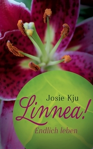Linnea! Endlich leben di Josie Kju edito da Books on Demand