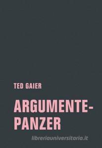 Argumentepanzer di Ted Gaier edito da Verbrecher Verlag