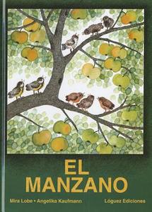 El Manzano = The Apple Tree di Mira Lobe, Angelika Kaufmann edito da Ediciones Loguez