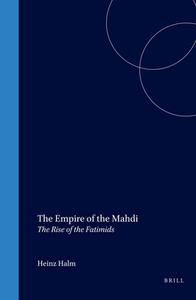 The Empire of the Mahdi: The Rise of the Fatimids di Heinz Halm edito da BRILL ACADEMIC PUB