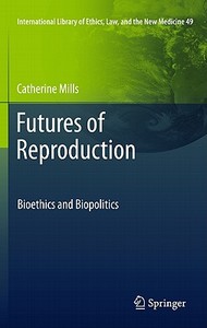 Futures of Reproduction di Catherine Mills edito da Springer Netherlands