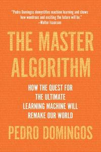 The Master Algorithm di Pedro Domingos edito da Hachette Book Group USA