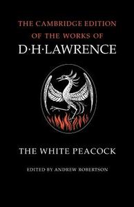 The White Peacock di D. H. Lawrence edito da Cambridge University Press