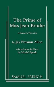 The Prime of Miss Jean Brodie di Jay Presson Allen edito da SAMUEL FRENCH TRADE