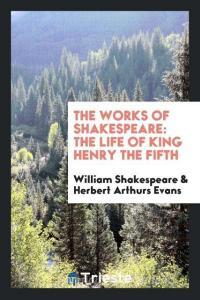 The Works of Shakespeare di William Shakespeare, Herbert Arthurs Evans edito da Trieste Publishing